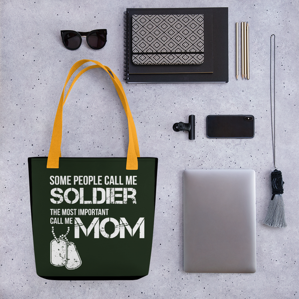 Some People Call Me Soldier The Most Important Call Me Mom Tote bag