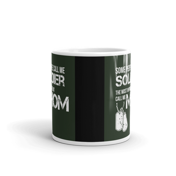 Some People Call Me Soldier The Most Important Call Me Mom Mug