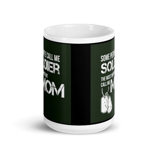 Some People Call Me Soldier The Most Important Call Me Mom Mug