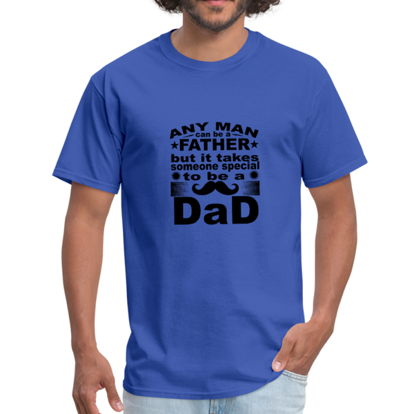 Any Man Can Be A Father But It Takes Someone Special To Be A Dad Men's T-Shirt - royal blue