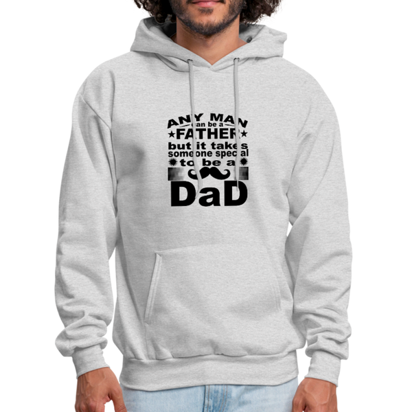 Any Man Can Be A Father But It Takes Someone Special To Be A Dad Men's Hoodie - ash