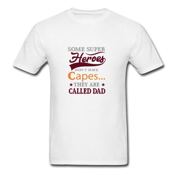 Some Super Heroes Don't Have Capes They Are Called Dad Men's T-Shirt - white
