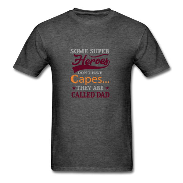 Some Super Heroes Don't Have Capes They Are Called Dad Men's T-Shirt - heather black