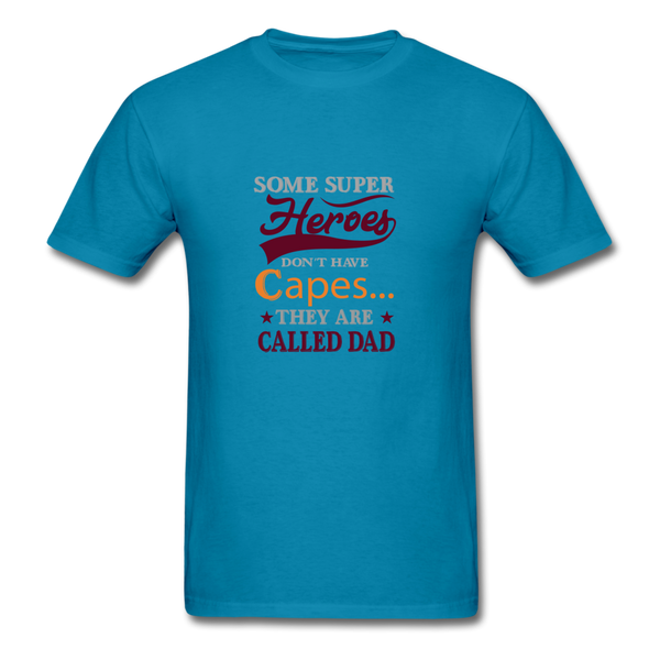 Some Super Heroes Don't Have Capes They Are Called Dad Men's T-Shirt - turquoise