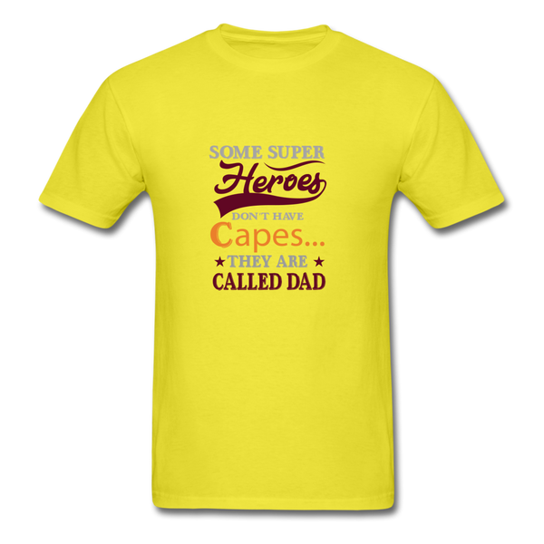 Some Super Heroes Don't Have Capes They Are Called Dad Men's T-Shirt - yellow