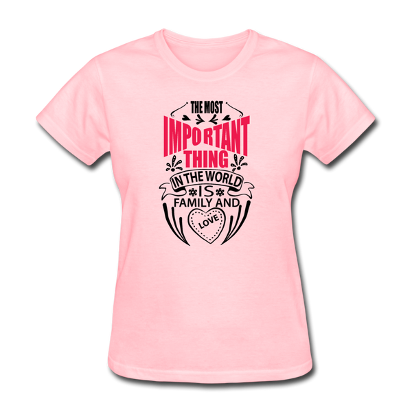 The Most Important Thing In The World Is Family & Love Women's T-Shirt - pink