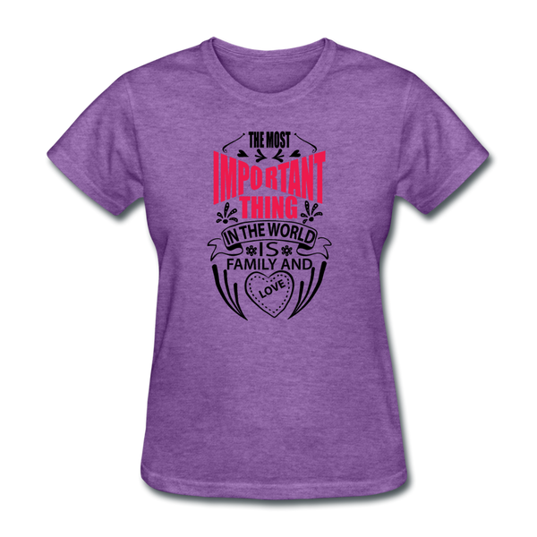 The Most Important Thing In The World Is Family & Love Women's T-Shirt - purple heather