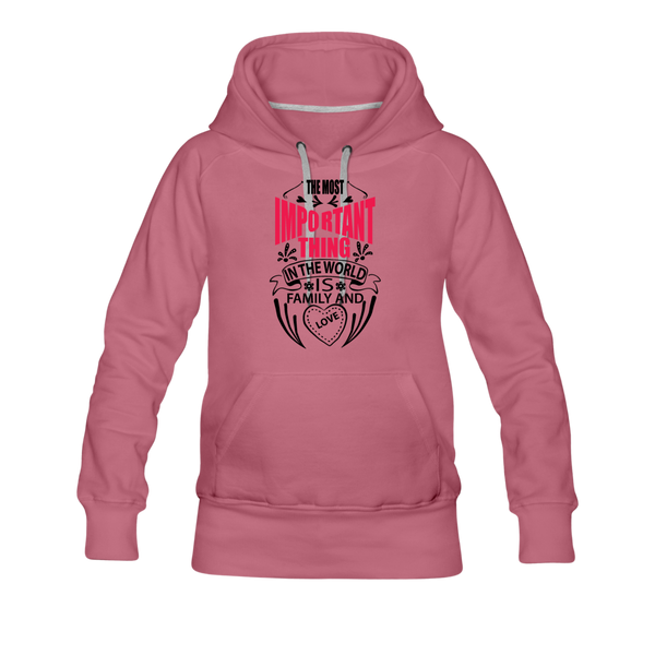 The Most Important Thing in The World Is Family & Love Women’s Premium Hoodie - mauve