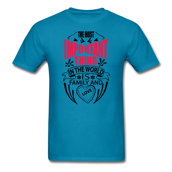 The Most Important Thing In The World Is Family & Love Men's T-Shirt - turquoise