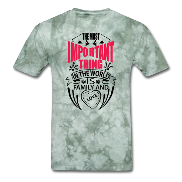 The Most Important Thing In The World Is Family & Love Men's T-Shirt - military green tie dye