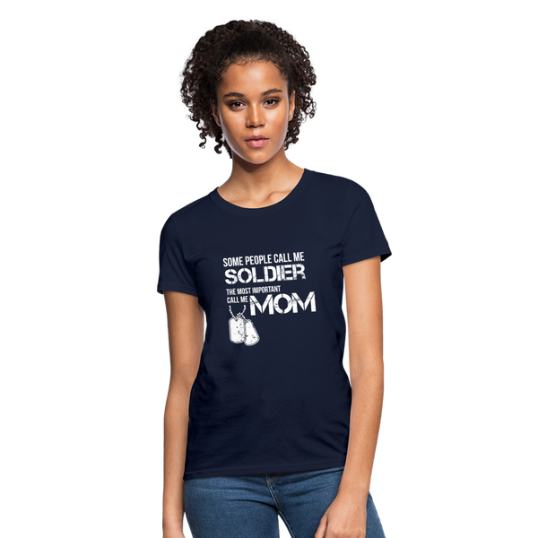 Some People Call Me Soldier The Most Important Call Me Mom Women's T-Shirt - navy