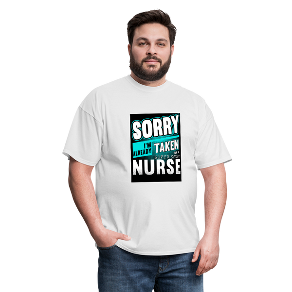 Sorry I'm Already Taken By A Super Sexy Nurse Men's T-Shirt - white