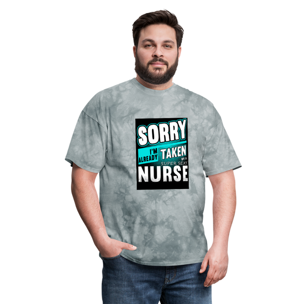 Sorry I'm Already Taken By A Super Sexy Nurse Men's T-Shirt - grey tie dye