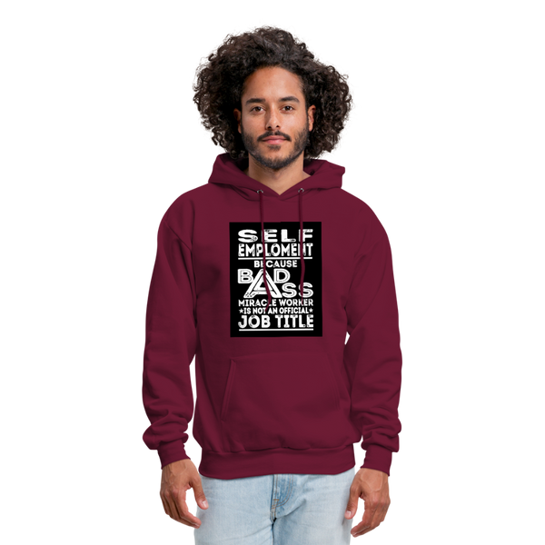 Self Employment Because Bad Ass Miracle Worker Is Not An Official Job Title Men's Hoodie - burgundy