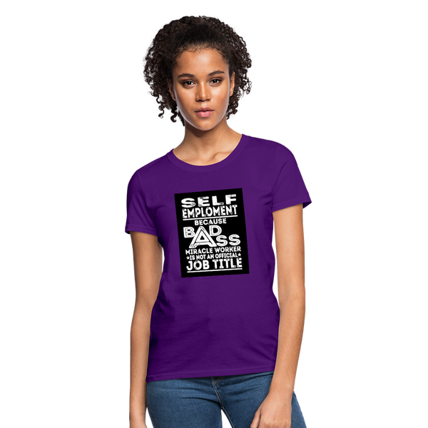 Self Employment Because Bad Ass Miracle Worker Is Not An Official Job Title Women's T-Shirt - purple