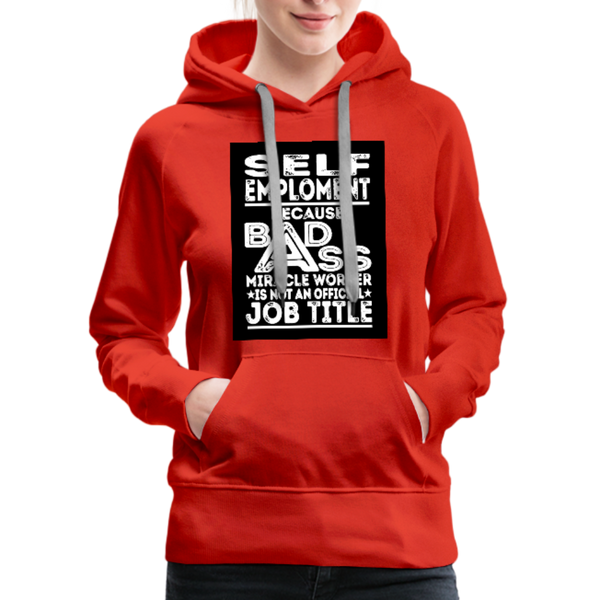 Self Employment Because Bad Ass Miracle Worker Is Not An Official Job Title Women’s Premium Hoodie - red