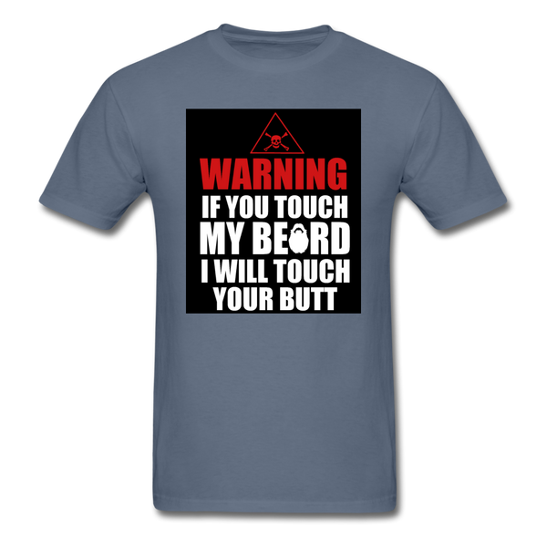 Warning If You Touch My Beard I Will Touch Your Butt Men's T-Shirt - denim