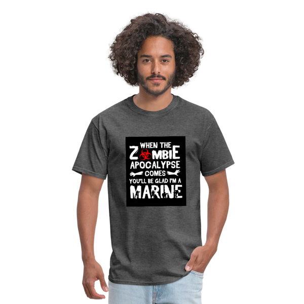 When The Zombie Apocalypse Comes You'll Be Glad I'm A Marine Men's T-Shirt - heather black