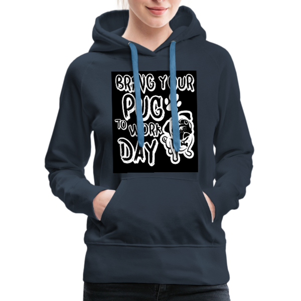 Bring Your Pug To Work Day Women’s Premium Hoodie - navy