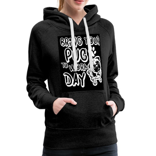 Bring Your Pug To Work Day Women’s Premium Hoodie - charcoal gray