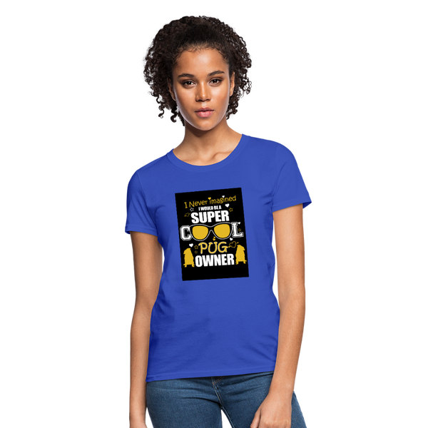 Super Cool Pug Owner Women's T-Shirt - royal blue