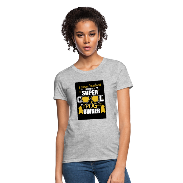 Super Cool Pug Owner Women's T-Shirt - heather gray