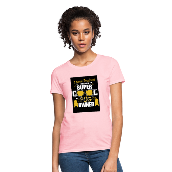 Super Cool Pug Owner Women's T-Shirt - pink