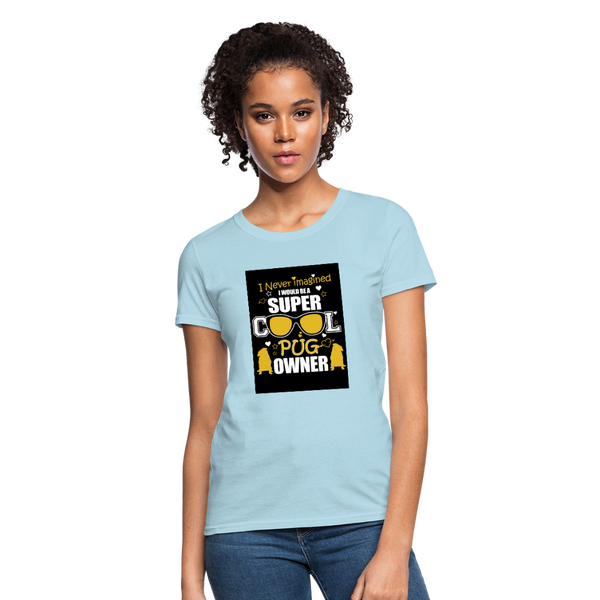 Super Cool Pug Owner Women's T-Shirt - powder blue