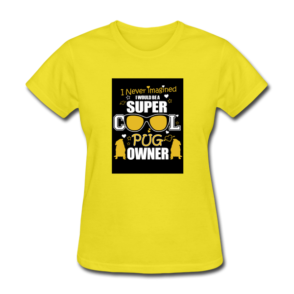 Super Cool Pug Owner Women's T-Shirt - yellow
