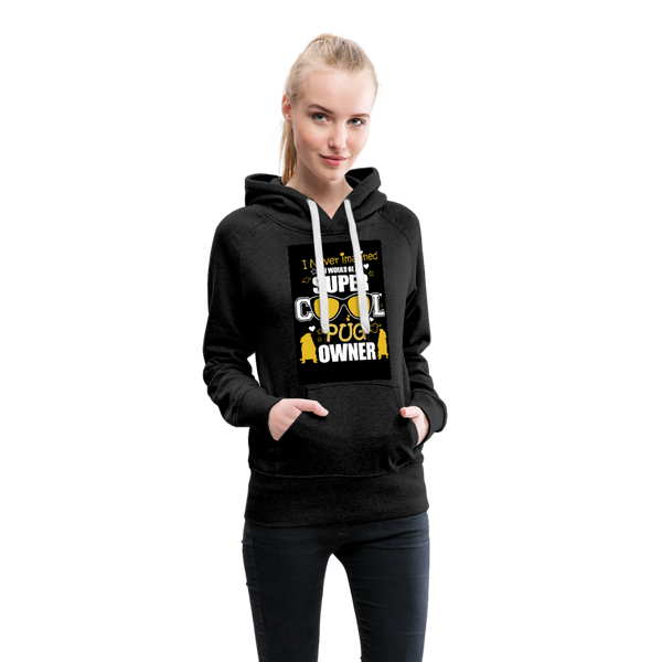Super Cool Pug Owner Women’s Premium Hoodie - charcoal gray