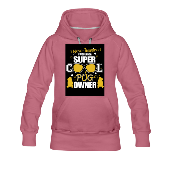 Super Cool Pug Owner Women’s Premium Hoodie - mauve