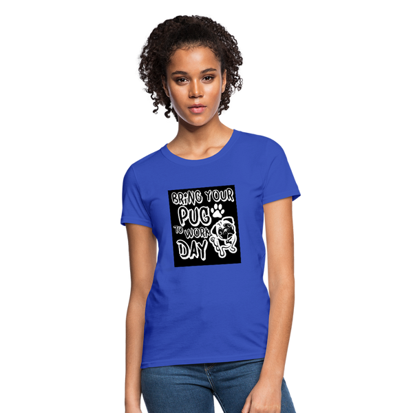Bring Your Pug To Work Day Women's T-Shirt - royal blue