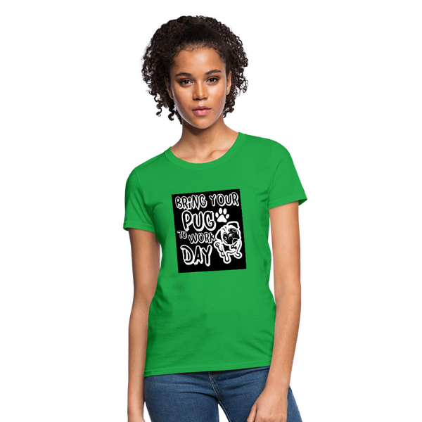 Bring Your Pug To Work Day Women's T-Shirt - bright green