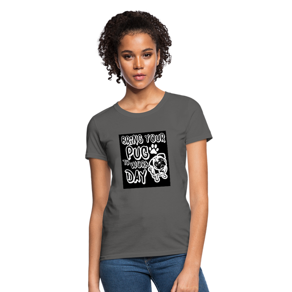 Bring Your Pug To Work Day Women's T-Shirt - charcoal