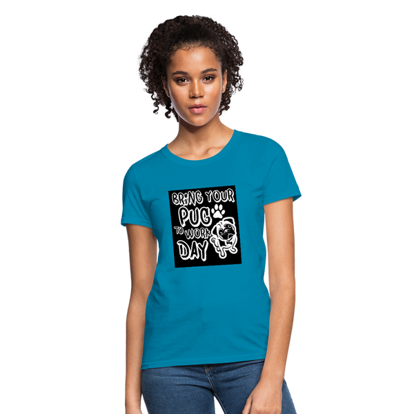Bring Your Pug To Work Day Women's T-Shirt - turquoise