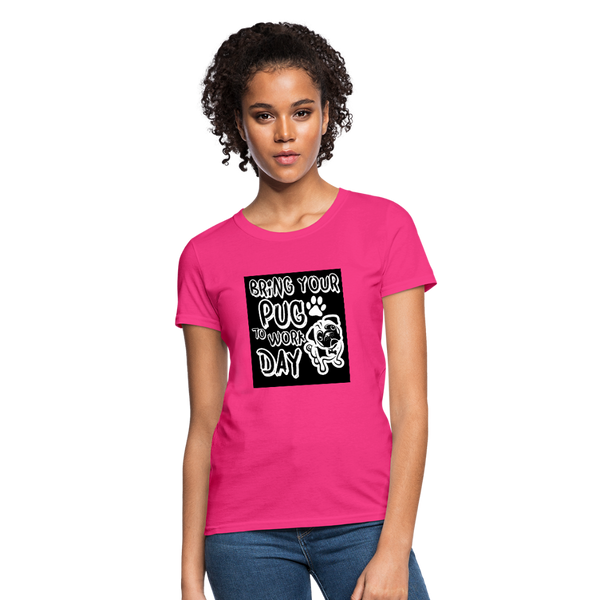 Bring Your Pug To Work Day Women's T-Shirt - fuchsia
