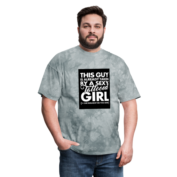 This Guy Is Already Taken By A Sexy Tattooed Girl Men's T-Shirt - grey tie dye