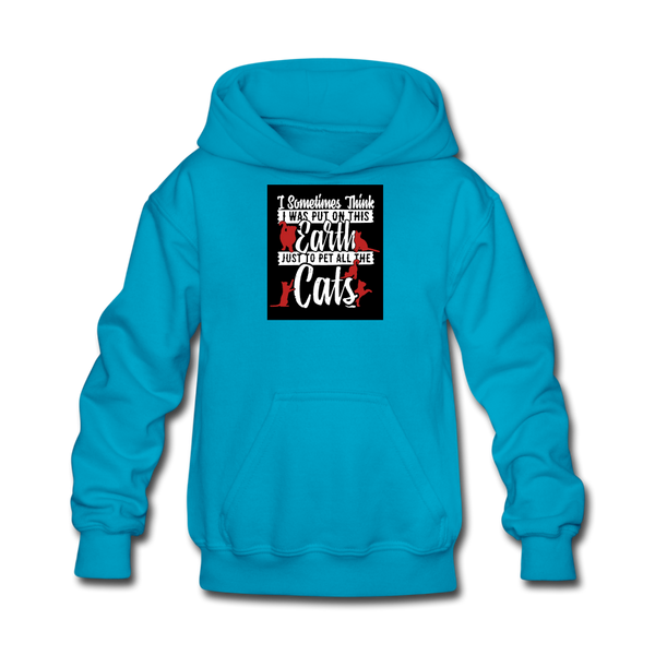 Sometimes I Think I Was Put On This Earth Just To Pet All The Cats Kids' Hoodie - turquoise