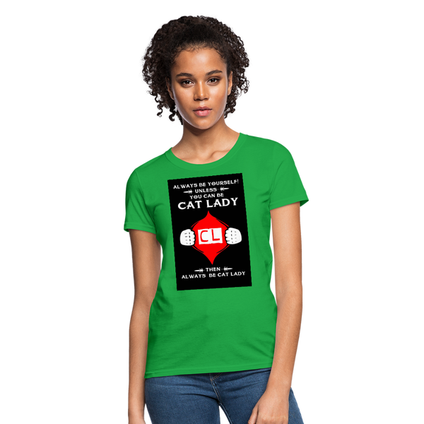 Always Be Yourself Unless You Can Be Cat Lady Women's T-Shirt - bright green