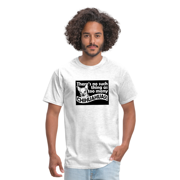 There Is No Such Thing As Too Many Chihuahuas Men's T-Shirt - light heather gray