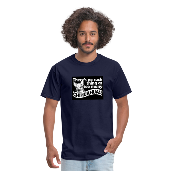 There Is No Such Thing As Too Many Chihuahuas Men's T-Shirt - navy