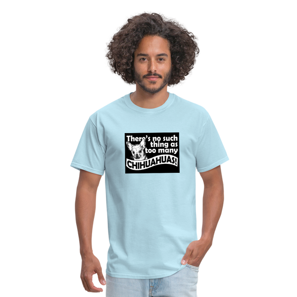 There Is No Such Thing As Too Many Chihuahuas Men's T-Shirt - powder blue
