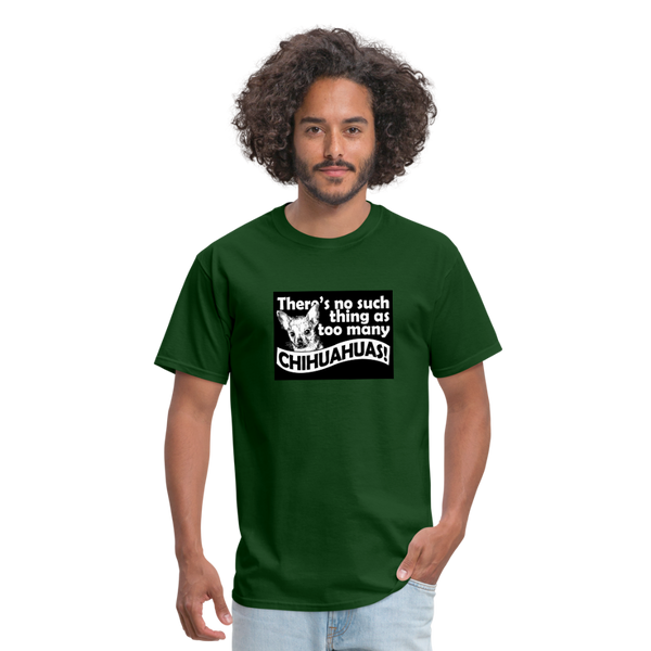 There Is No Such Thing As Too Many Chihuahuas Men's T-Shirt - forest green