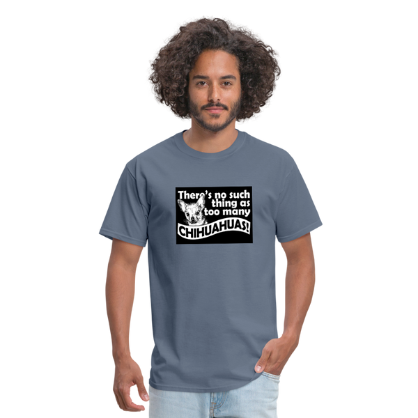 There Is No Such Thing As Too Many Chihuahuas Men's T-Shirt - denim