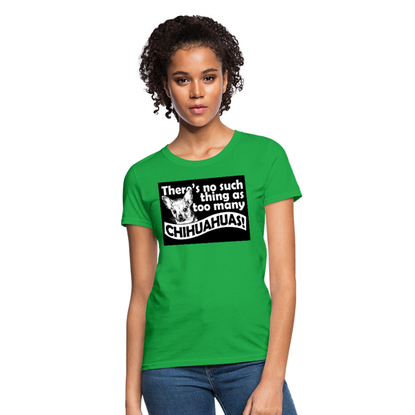 There Is No Such Thing As Too Many Chihuahuas Women's T-Shirt - bright green
