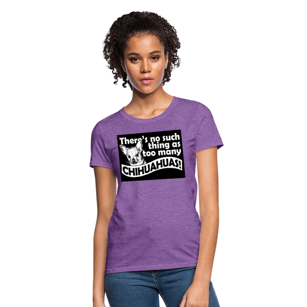 There Is No Such Thing As Too Many Chihuahuas Women's T-Shirt - purple heather