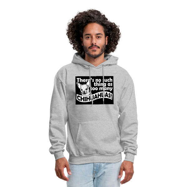 There Is No Such Thing As Too Many Chihuahuas Men's Hoodie - heather gray