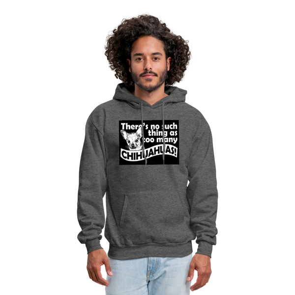 There Is No Such Thing As Too Many Chihuahuas Men's Hoodie - charcoal gray