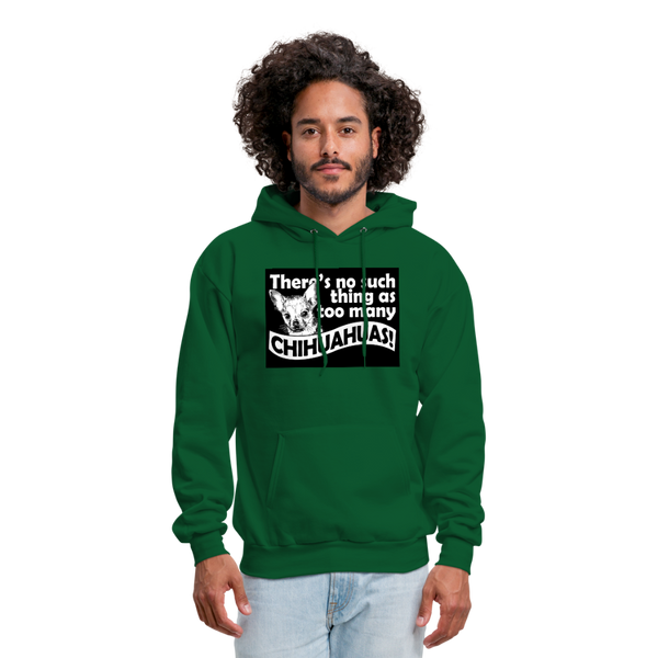 There Is No Such Thing As Too Many Chihuahuas Men's Hoodie - forest green