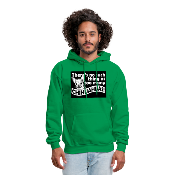 There Is No Such Thing As Too Many Chihuahuas Men's Hoodie - kelly green